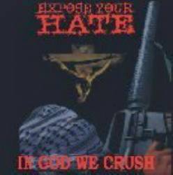 Expose Your Hate : In God We Crush